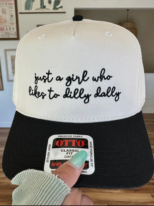 Just a Girl Who Likes to Dilly Dally Embroidered Hat