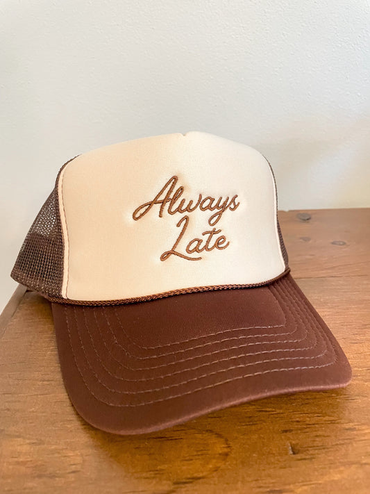 Always Late Embroidered Trucker Hat Brown